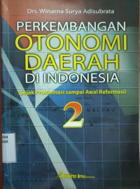 Image of Perkembangan Otonomi daerah di Indonesia : sejak proklamasi sampai awal reformasi 2